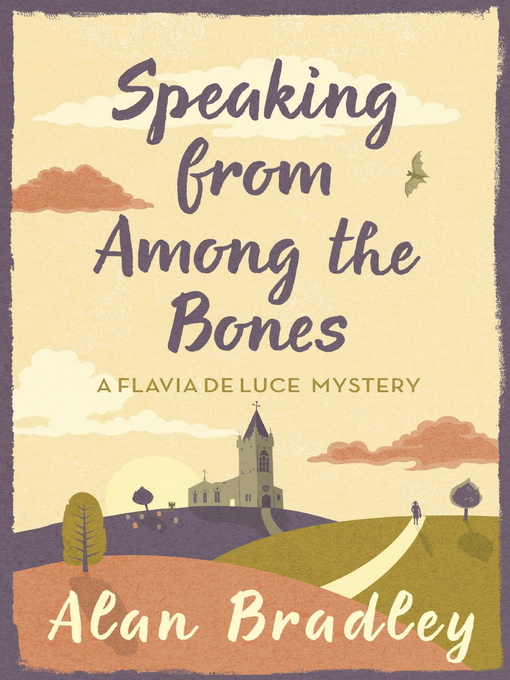Title details for Speaking from Among the Bones by Alan Bradley - Available